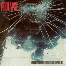 PROLAPSE-I WONDER WHEN THEY'RE GOING TO DESTROY YOUR FACE (CD)