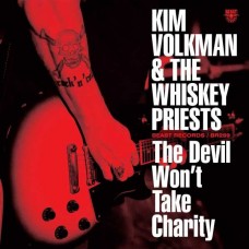 KIM VOLKMAN & THE WHISKEY PRIESTS-THE DEVIL WON'T TAKE CHARITY (LP)
