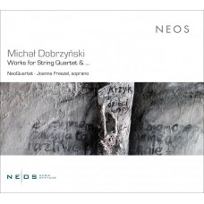 NEOQUARTET & JOANNA FRESZEL-MICHAL DOBRZYNSKI: WORKS FOR STRING QUARTET (CD)