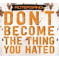 ROTERSAND-DON'T BECOME THE THING YOU HATED (CD)
