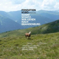 FONDATION KUBO-KOMM SCHATS, WIR GEHEN NACH BRANDENBURG (CD)