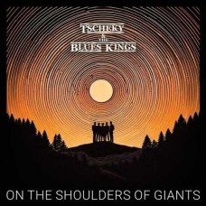 TSCHEKY & THE BLUES KINGS-ON THE SHOULDERS OF GIANTS (CD)