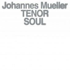 JOHANNES MULLER-TENOR SOUL (CD)