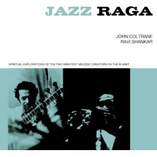 JOHN COLTRANE & RAVI SHANKAR-JAZZ RAGA SPIRITUAL EXPLORATION OF THE TWO GREATEST MELODIC CREATORS ON THE PLANET (3CD)