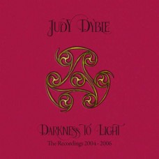 JUDY DYBLE-DARKNESS TO LIGHT - THE RECORDINGS 2004-2006 (3CD)