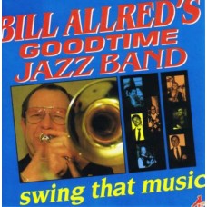 BILL ALLRED'S GOODTIME JAZZ BAND-SWING THAT MUSIC (CD)
