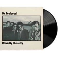 DR. FEELGOOD-DOWN BY THE JETTY (LP)