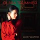 OLIVIA TRUMMER-LIKE WATER (CD)