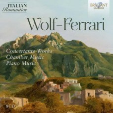V/A-WOLF-FERRARI: CONCERTANTE WORKS, CHAMBER MUSIC, PIANO MUSIC (ITALIAN ROMANTICS SERIES) -BOX- (8CD)