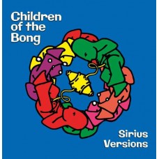 CHILDREN OF THE BONG-SIRIUS VERSIONS (CD)
