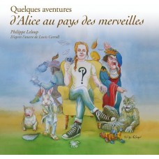 PHILIPPE LELOUP-QUELQUES AVENTURES D ALICE AUX PAYS DES MERVEILLES (CD)