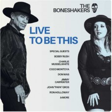 BONESHAKERS-LIVE TO BE THIS (LP)