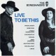 BONESHAKERS-LIVE TO BE THIS (LP)