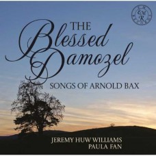 JEREMY HUW WILLIAMS & PAULA FAN-THE BLESSED DAMOZEL - SONGS OF ARNOLD BAX (CD)