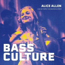 ALICE ALLEN-BASS CULTURE - LIVE AT CELTIC CONNECTIONS 2024 (CD)