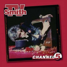 TV SMITH-CHANNEL FIVE -DELUXE- (2CD)
