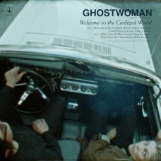 GHOST WOMAN-WELCOME TO THE CIVILIZED WORLD (CD)