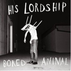 HIS LORDSHIP-BORED ANIMAL (LP)
