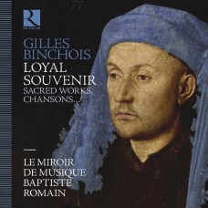 BAPTISTE ROMAIN-GILLES BINCHOIS: LOYAL SOUVENIR (CD)