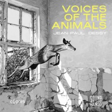 JEAN-PAUL DESSY-JEAN-PAUL DESSY: VOICES OF THE ANIMALS (CD)