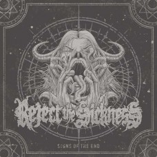 REJECT THE SICKNESS-THE SIGNS OF THE END (CD)