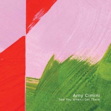 AMY CIMINI-SEE YOU WHEN I GET THERE (CD)