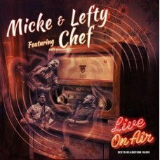 CHEF & MICKE & LEFTY-LIVE ON AIR (2CD)