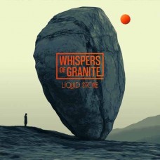 WHISPERS OF GRANITE-LIQUID STONE (CD)