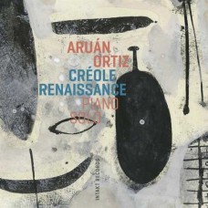ARUAN ORTIZ-CREOLE RENAISSANCE (PIANO SOLO) (CD)