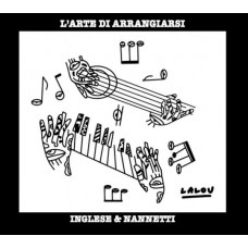 INGLESE & NANNETTI-L'ARTE DI ARRANGIARSI (CD)