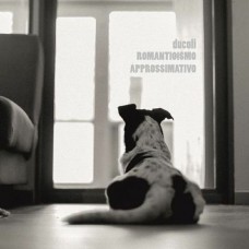 ALESSANDRO DUCOLI-ROMANTICISMO APPROSSIMATIVO (CD)