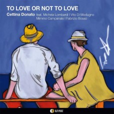 CETTINA DONATO-TO LOVE OR NOT TO LOVE (CD)