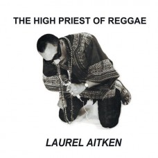 LAUREL AITKEN-THE HIGH PRIEST OF REGGAE (LP)