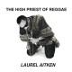 LAUREL AITKEN-THE HIGH PRIEST OF REGGAE (LP)