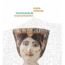 MARIA VIOLENZA/IRTUMBRANDA/TROPICANTESIMO-MARIA VIOLENZA & IRTUMBRANDA + TROPICANTESIMO (LP)