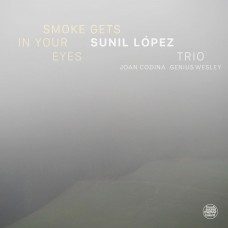 SUNIL LOPEZ TRIO-SMOKE GETS IN YOUR EYES (CD)