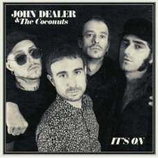 JOHN DEALER & THE COCONUTS-IT'S ON (LP)