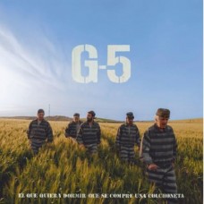 G-5-EL QUE QUIERA DORMIR QUE SE COMPRE UNA COLCHONETA (CD)