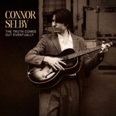 CONNOR SELBY-THE TRUTH COMES OUT EVENTUALLY (CD)