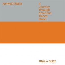V/A-HYPNOTISED: A JOURNEY THROUGH AMERICAN TRANCE MUSIC (1992 - 2002) (3CD)