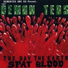 DEMENTED ARE GO-THE DAY THE EARTH SPAT BLOOD (LP)