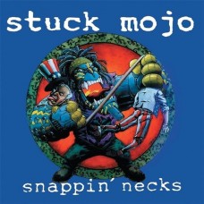 STUCK MOJO-SNAPPIN' NECKS (LP)