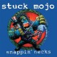 STUCK MOJO-SNAPPIN' NECKS (LP)