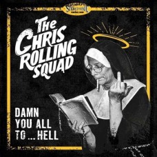 CHRIS ROLLING SQUAD-DAMEN YOU ALL TO... HELL (LP)