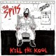 SPITS-KILL THE KOOL (2LP)