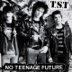 T.S.T-NO TEENAGE FUTURE (LP)