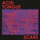 ACID TONGUE-SCARS (LP)