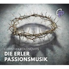 CHRISTIAN KOLONOVITS-DIE ERLER PASSIONSMUSIK (CD)