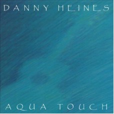 DANNY HEINES-AQUA TOUCH (CD)