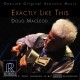DOUG MACLEOD-EXACTLY LIKE THIS (LP)